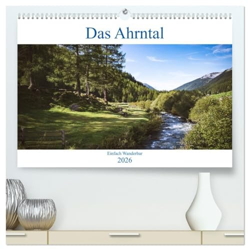 Das Ahrntal (hochwertiger Premium Wandkalender 2026 DIN A2 quer), Kunstdruck in Hochglanz: Wandern im Ahrntal (CALVENDO Natur)