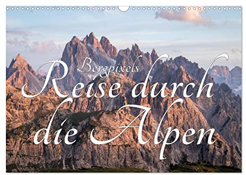 Bergpixel´s Reise durch die Alpen (Wandkalender 2026 DIN A3 quer), CALVENDO Monatskalender: Der Wanderkalender mit den schönsten Bildern aus den Alpen (CALVENDO Natur)
