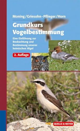 Grundkurs Vogelbestimmung: Eine Einführung zur Beobachtung und Bestimmung unserer heimischen Vögel