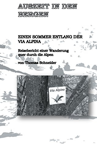 Auszeit in den Bergen: Einen Sommer entlang der Via Alpina