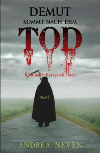 Demut kommt nach dem Tod: Kriminelle Kurzgeschichten (Eifelige Kurzkrimis)