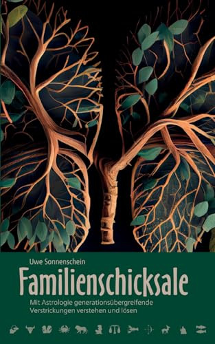 Familienschicksale: Mit Astrologie generationsübergreifende Verstrickungen verstehen und lösen