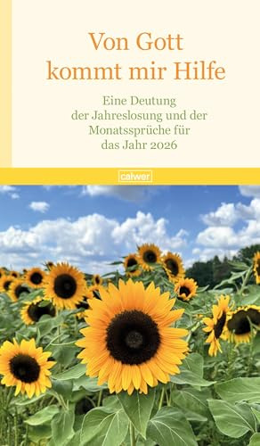 Von Gott kommt mir Hilfe 2026: Eine Deutung der Jahreslosung und der Monatssprüche für das Jahr 2026 (Adolf Schlatter - Unveröffentlichte Manuskripte)