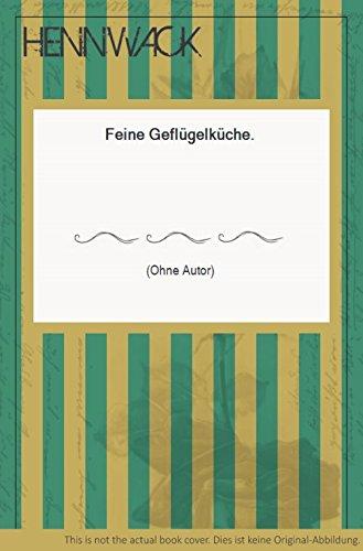 Feine Geflügelküche (Moderne Küche Küchenbibliothek)
