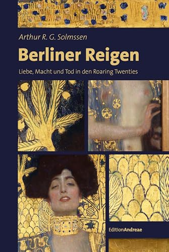 Berliner Reigen: Liebe, Macht und Tod in den Roaring Twenties (Edition Andreae)