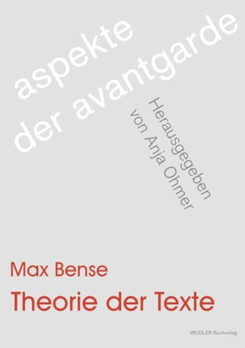 Theorie der Texte: Eine Einführung in neuere Auffassungen und Methoden (Aspekte der Avantgarde – dokumente, manifeste, programme, Band 7)
