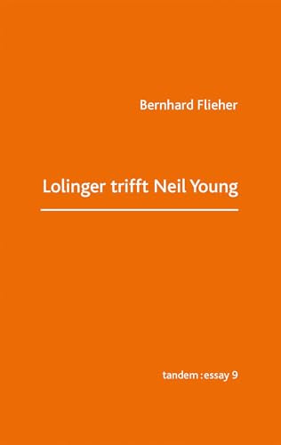 Lolinger trifft Neil Young (tandem:essay)