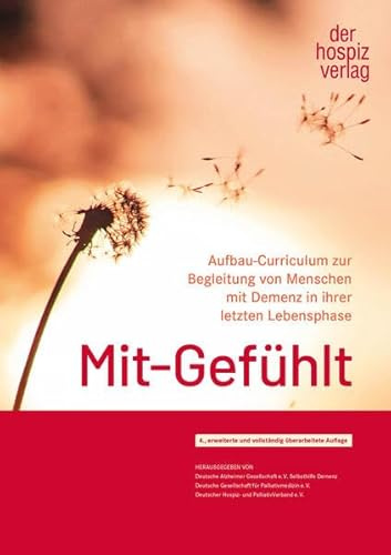 Mit-Gefühlt: Aufbau-Curriculum zur Begleitung Demenzerkrankter in ihrer letzten Lebensphase