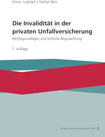 Die Invalidität in der privaten Unfallversicherung: Rechtsgrundlagen und ärztliche Begutachtung