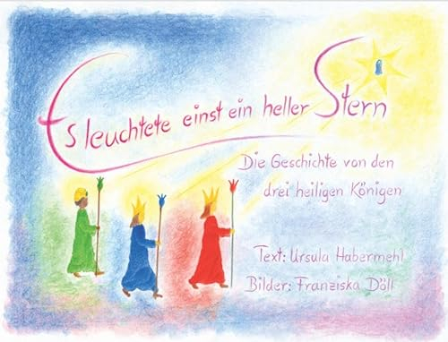 Es leuchtete einst ein heller Stern: Die Geschichte von den drei heiligen Königen
