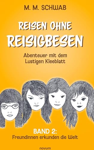Reisen ohne Reisigbesen – Abenteuer mit dem Lustigen Kleeblatt: Band 2: Freundinnen erkunden die Welt