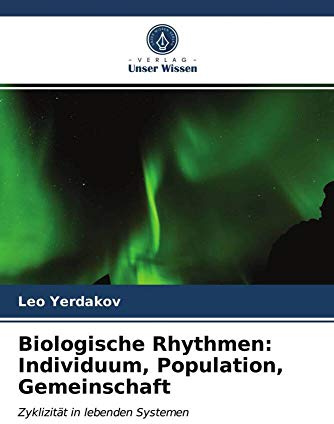 Biologische Rhythmen: Individuum, Population, Gemeinschaft: Zyklizität in lebenden Systemen