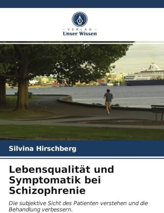 Lebensqualität und Symptomatik bei Schizophrenie: Die subjektive Sicht des Patienten verstehen und die Behandlung verbessern.