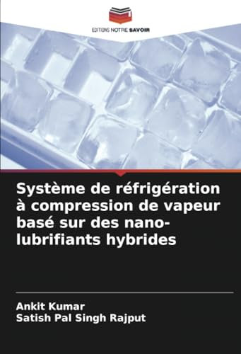 Système de réfrigération à compression de vapeur basé sur des nano-lubrifiants hybrides