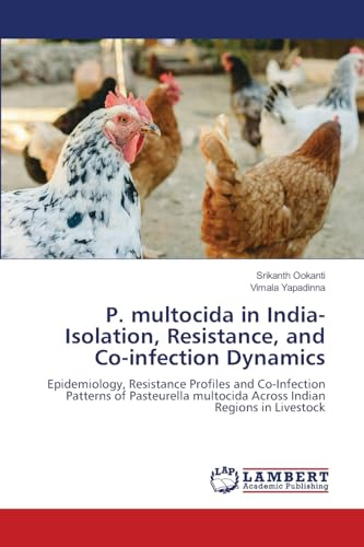 P. multocida in India-Isolation, Resistance, and Co-infection Dynamics: Epidemiology, Resistance Profiles and Co-Infection Patterns of Pasteurella multocida Across Indian Regions in Livestock