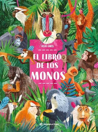 El libro de los monos: ¡Libro de no ficción imprescindible para conocer el mundo de los monos! Para niños y niñas de 3 a 8 años.: 1 (No-ficción)