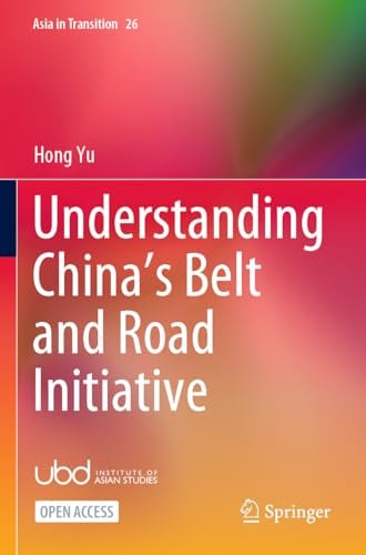 Understanding China’s Belt and Road Initiative (Asia in Transition, Band 26)