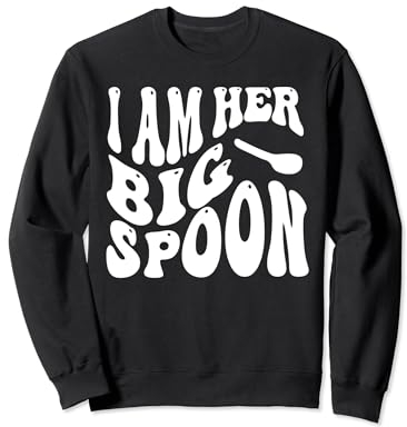 Valentine's Day Couple Outfit I'm Her Big Spoon Small Spoon Sweatshirt