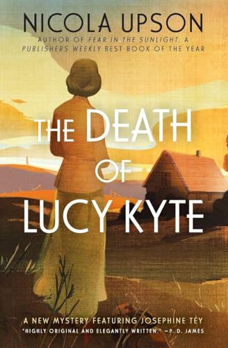 The Death of Lucy Kyte: A Haunting Josephine Tey Mystery of Crime and Danger in Suffolk