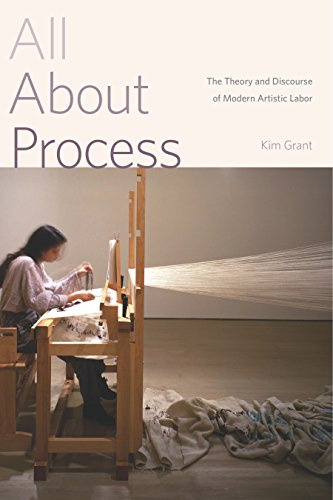 All About Process: The Theory and Discourse of Modern Artistic Labor