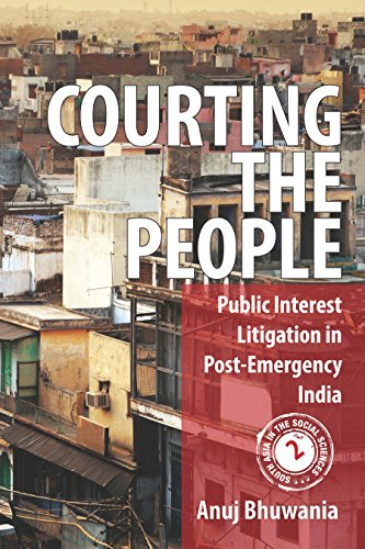 Courting the People: Public Interest Litigation in Post-Emergency India (South Asia in the Social Sciences)