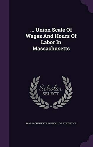 ... Union Scale Of Wages And Hours Of Labor In Massachusetts