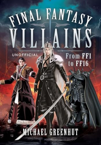 Final Fantasy Villains: From Ff1 to Ff16