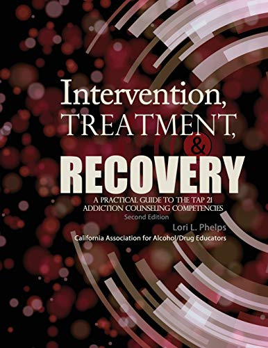 Intervention Treatment and Recovery: A Practical Guide to the Tap 21 Addiction Counseling Competencies
