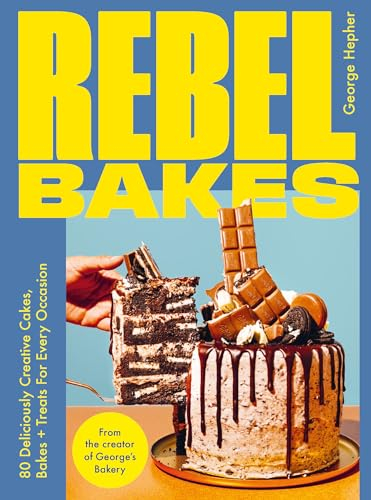 Rebel Bakes: 80+ Deliciously Creative Cakes, Bakes and Treats For Every Occasion – THE INSTANT 2024 SUNDAY TIMES BESTSELLER
