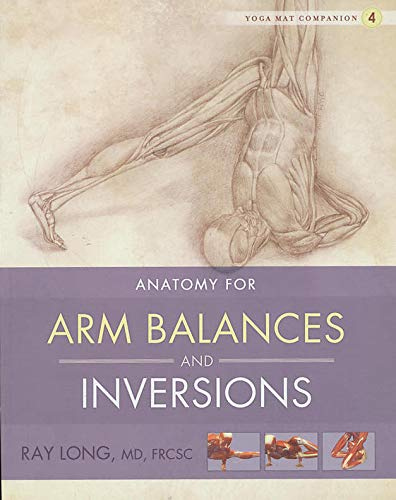 Anatomy for Arm Balances and Inversions (Yoga Mat Companion)