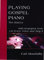 Playing Gospel Piano: The Basics: With Examples from Lift Every Voice and Sing II