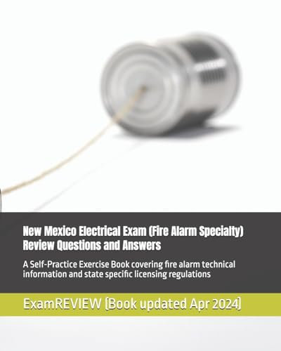 New Mexico Electrical Exam (Fire Alarm Specialty) Review Questions and Answers: A Self-Practice Exercise Book covering fire alarm technical information and state specific licensing regulations