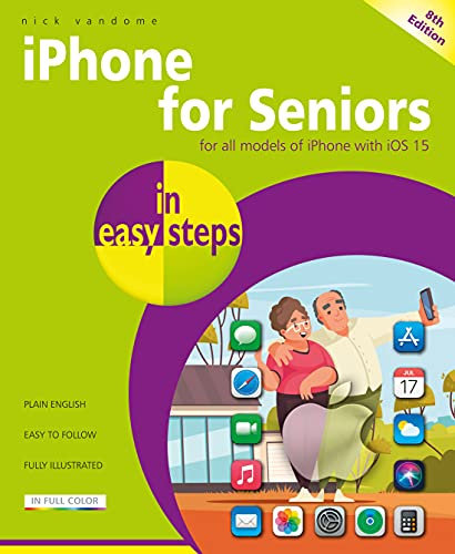 Iphone for Seniors in Easy Steps: Covers All iPhones with iOS 15