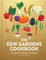 The Kew Gardens Cookbook: A Celebration of Plants in the Kitchen: 67 Vegetarian Recipes from Leading Chefs and Food Writers