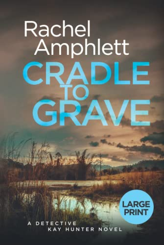 Cradle to Grave: An edge of your seat missing persons thriller (Detective Kay Hunter, 8) (large print): A Detective Kay Hunter murder mystery