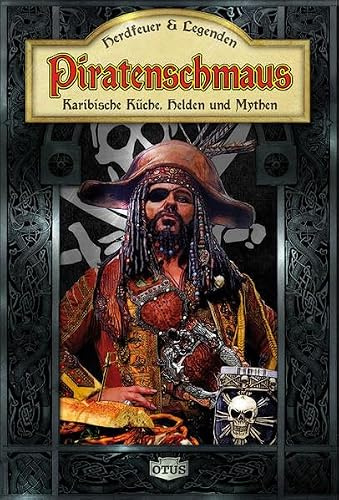 Piratenschmaus: Karibische Küche, Helden und Mythen