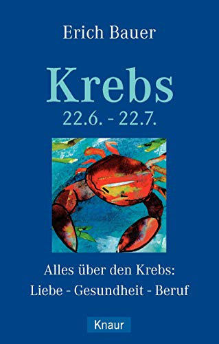 Krebs 22.6.-22.7.: Alles über den Krebs: Liebe - Gesundheit - Beruf