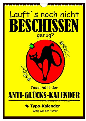 Läuft´s noch nicht beschissen genug? Dann hilft der Anti-Glücks-Kalender! (Wandkalender 2025 DIN A4 hoch), CALVENDO Monatskalender: Das perfekte Pechpaket für ein ganzes Jahr! (CALVENDO Spass)
