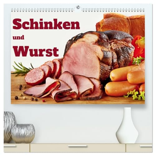 Schinken und Wurst (hochwertiger Premium Wandkalender 2026 DIN A2 quer), Kunstdruck in Hochglanz: Ein Wandkalender voll mit Leckereien. Schinken und Wurst als Delikatessen (CALVENDO Lifestyle)