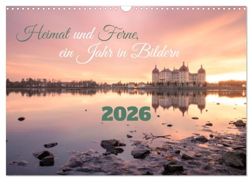Heimat und Ferne, ein Jahr in Bildern (Wandkalender 2026 DIN A3 quer), CALVENDO Monatskalender: Ihre persönliche Jahresreise inkl. einer ... und der ganzen Welt. (CALVENDO Orte)