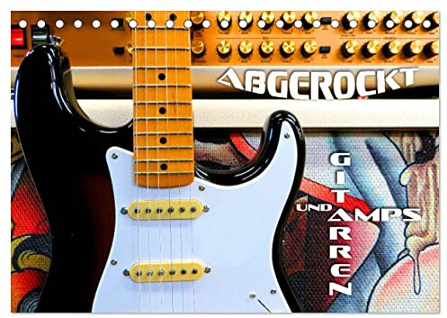 Gitarren und Amps - abgerockt (Tischkalender 2026 DIN A5 quer), CALVENDO Monatskalender: Faszinierende E-Gitarren und E-Bässe mit Verstärkeranlagen in Szene gesetzt (CALVENDO Kunst)