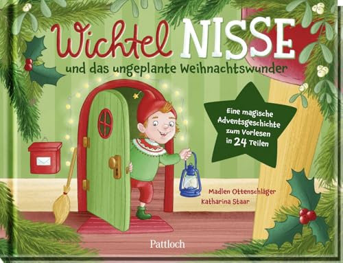 Wichtel Nisse und das ungeplante Weihnachtswunder: Eine magische Adventsgeschichte zum Vorlesen in 24 Teilen | Adventskalender-Geschichte für Kinder ab 5 Jahren in 24 Kapiteln