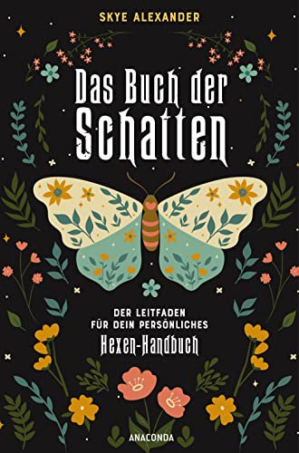 Das Buch der Schatten. Der Leitfaden für dein persönliches Hexen-Handbuch. - Anlage, Aufbau, Anwendung: Guidebook, Workbook, Tagebuch und Spruchsammlung in Einem: Erschaffe Dein Grimoire
