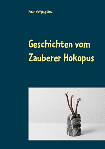 Geschichten vom Zauberer Hokopus: erlebt und aufgeschrieben