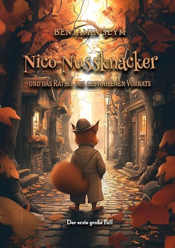 Nico Nussknacker und das Rätsel des gestohlenen Vorrats: Nico Nussknackers erster großer Fall