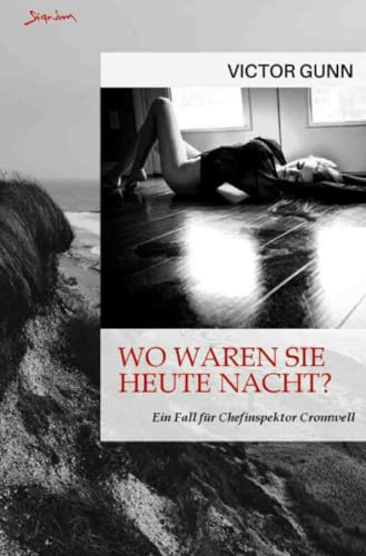 Wo waren Sie heute Nacht? Ein Fall für Chefinspektor Cromwell: Der Krimi-Klassiker!