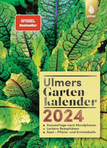Ulmers Gartenkalender 2024: Aussaattage nach Mondphasen. Leckere Rezeptideen. Saat-, Pflanz- und Erntetabelle