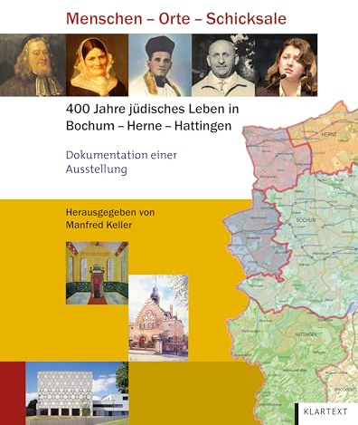 Menschen - Orte - Schicksale: 400 Jahre jüdisches Leben in Bochum – Herne – Hattingen