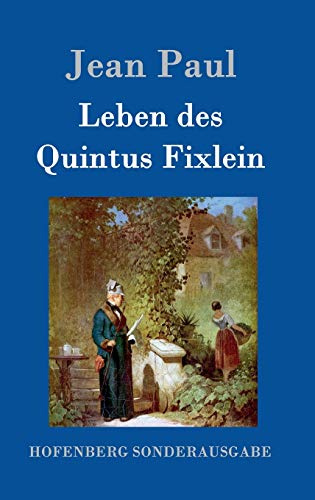 Leben des Quintus Fixlein: aus fünfzehn Zettelkästen gezogen; nebst einem Mußteil und einigen Jus de tablette