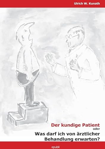 Der kundige Patient: Was darf ich von ärztlicher Behandlung erwarten?